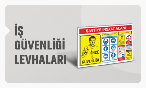 İş Güvenliği Levhaları