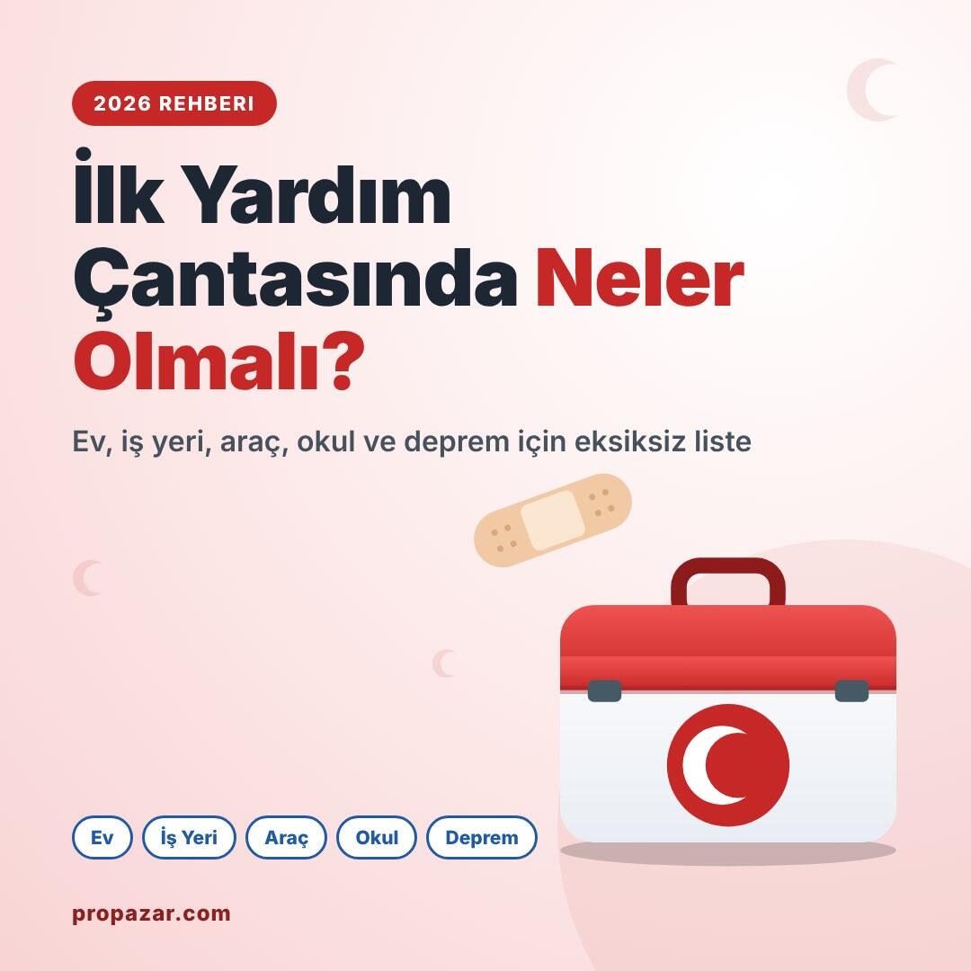 İlk Yardım Çantası, Seti ve Ecza Dolabında Neler Olmalı? Ev, İş Yeri, Araç ve Okul İçin 2026 Rehberi