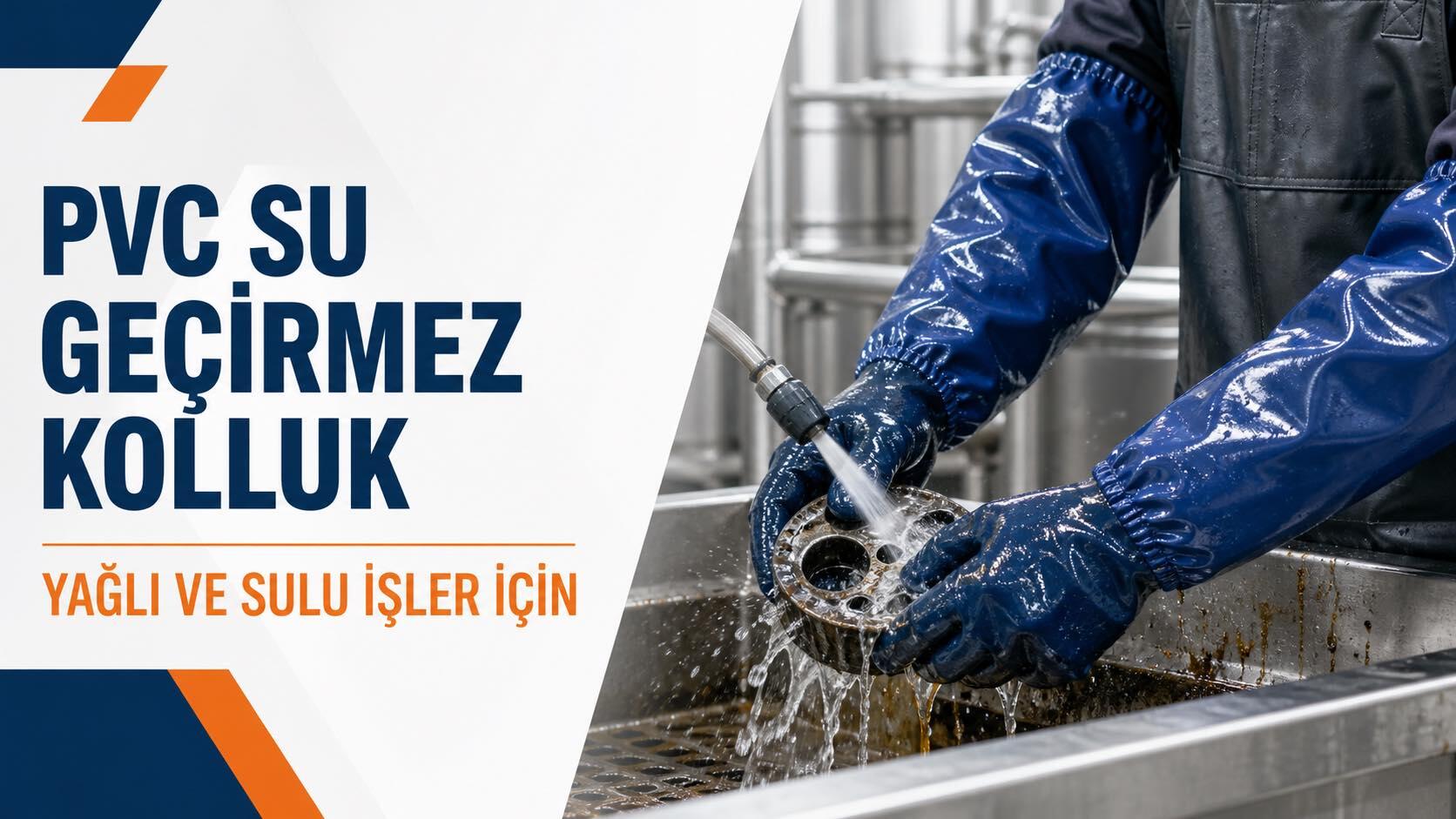 PVC Su Geçirmez Kolluk Nerelerde Kullanılır? Yağlı ve Sulu İşler İçin Seçim Rehberi