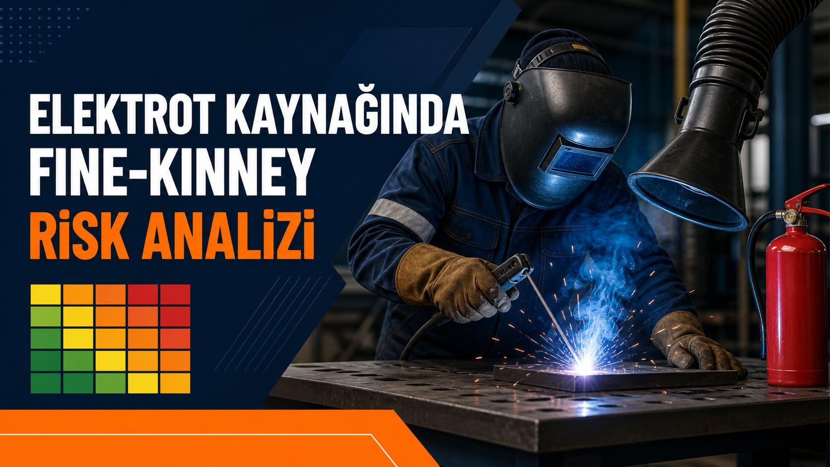 Elektrot Kaynağında İş Güvenliği ve Fine-Kinney Risk Analizi