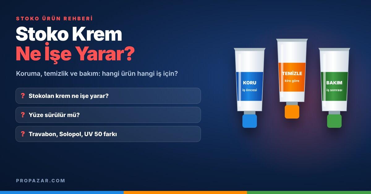 Stoko Krem Ne İşe Yarar? Stokolan, Travabon, Solopol ve UV 50 Rehberi