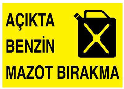 Açıkta Benzin Mazot Bırakma İş Güvenliği Levhası - Tabelası - 1