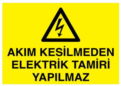 Akım Kesilmeden Elektrik Tamiri Yapılmaz İş Güvenliği Levhası - 1