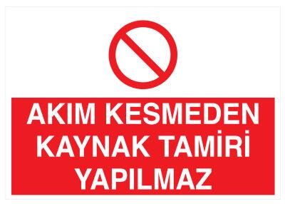 Akım Kesmeden Kaynak Tamiri Yapılmaz İş Güvenliği Levhası - 1