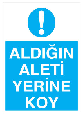 Aldığın Aleti Yerine Koy İş Güvenliği Levhası - Tabelası - 1