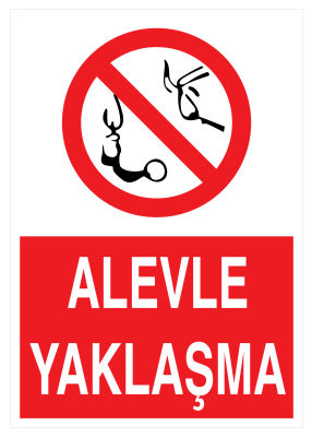 Alevle Yaklaşma İş Güvenliği Levhası - Tabelası - 1