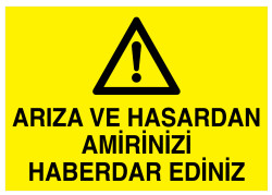 Arıza ve Hasardan Amirinizi Haberdar Ediniz İş Güvenliği Levhası - 1