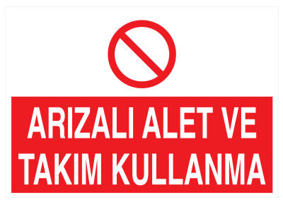 Arızalı Alet Ve Takım Kullanma İş Güvenliği Levhası - Tabelası - 1