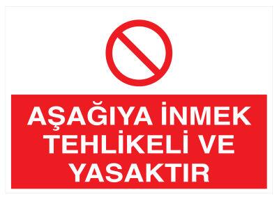 Aşağıya İnmek Tehlikeli Ve Yasaktır İş Güvenliği Levhası - 1