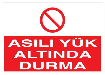 Asılı Yük Altında Durma İş Güvenliği Levhası - Tabelası - 1