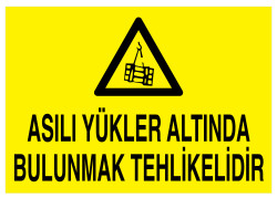 Asılı Yükler Altında Bulunmak Tehlikelidir İş Güvenliği Levhası - Propazar