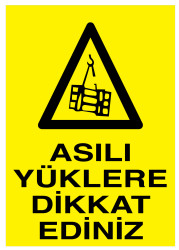 Asılı Yüklere Dikkat Ediniz İş Güvenliği Levhası - Tabelası - Propazar