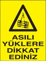 Asılı Yüklere Dikkat Ediniz Levhası - Tabelası - 1