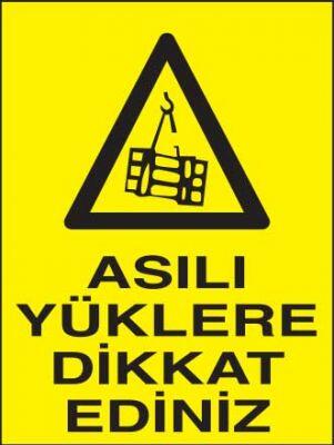 Asılı Yüklere Dikkat Ediniz Levhası - Tabelası