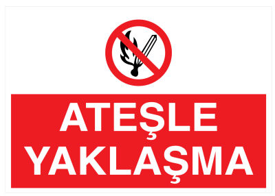 Ateşle Yaklaşma İş Güvenliği Levhası - Tabelası - 1