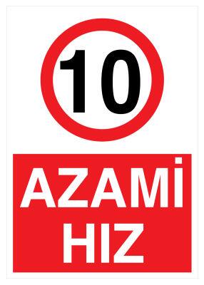 Azami Hız 10 Km İş Güvenliği Levhası - Tabelası - 1