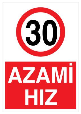 Azami Hız 30 Km İş Güvenliği Levhası - Tabelası - 1