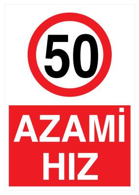 Azami Hız 50 Km İş Güvenliği Levhası - Tabelası - 1