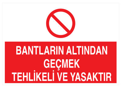 Bantların Altından Geçmek Tehlikeli Ve Yasaktır Levhası - 1