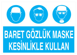 Baret Gözlük Maske Kesinlikle Kullan İş Güvenliği Levhası - Propazar