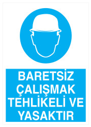 Baretsiz Çalışmak Tehlikeli ve Yasaktır İş Güvenliği Levhası - Propazar