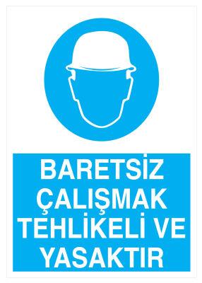 Baretsiz Çalışmak Tehlikeli ve Yasaktır İş Güvenliği Levhası - 1