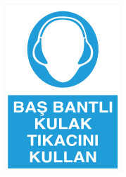 Baş Bantlı Kulak Tıkacını Kullan İş Güvenliği Levhası - Tabelası - Propazar