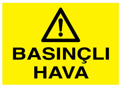 Basınçlı Hava İş Güvenliği Levhası - Tabelası - 1