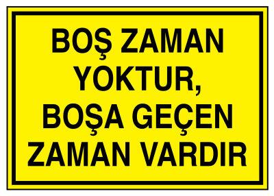 Boş Zaman Yoktur Boşa Geçen Zaman Vardır İş Güvenliği Levhası - Tabelası - 1