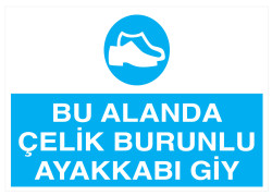 Bu Alanda Çelik Burunlu Ayakkabı Giy İş Güvenliği Levhası - Propazar