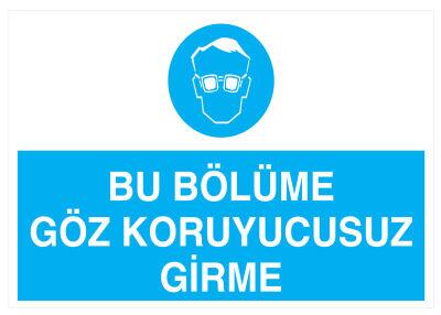 Bu Bölüme Göz Koruyucusuz Girme İş Güvenliği Levhası - 1