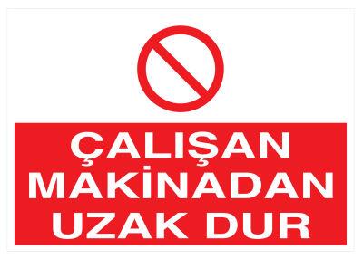 Çalışan Makinadan Uzak Dur İş Güvenliği Levhası - Tabelası - 1