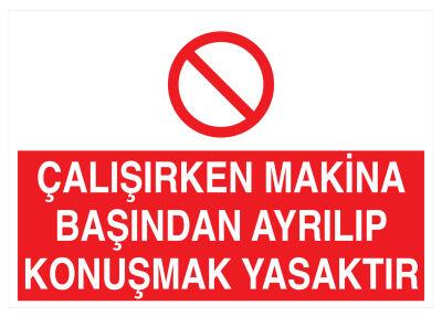 Çalışırken Makina Başından Ayrılıp Konuşmak Yasaktır Tabelası - 1