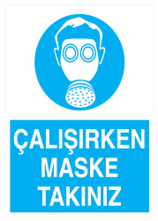 Çalışırken Maske Takınız İş Güvenliği Levhası - Tabelası - Propazar