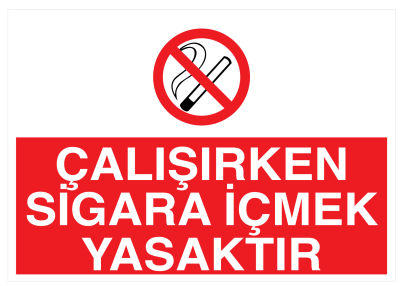 Çalışırken Sigara İçmek Yasaktır İş Güvenliği Levhası - Tabelası - 1