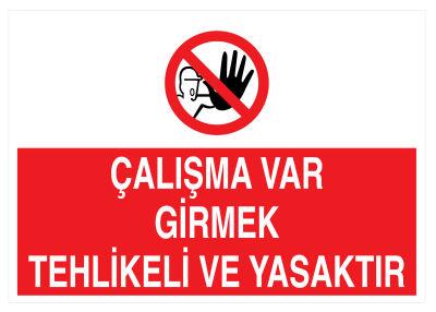 Çalışma Var Girmek Tehlikeli Ve Yasaktır İş Güvenliği Levhası - 1