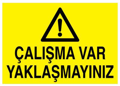 Çalışma Var Yaklaşmayınız İş Güvenliği Levhası - Tabelası - 1