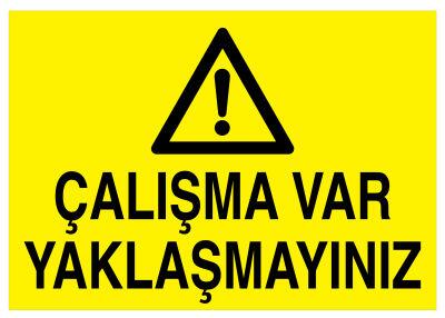 Çalışma Var Yaklaşmayınız İş Güvenliği Levhası - Tabelası - 1