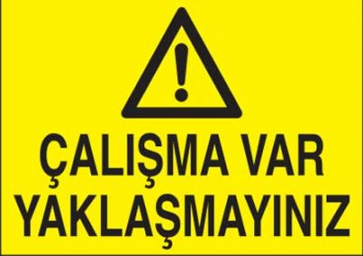 Çalışma Var Yaklaşmayınız Levhası - Tabelası