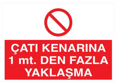 Çatı Kenarına 1 Mt Den Fazla Yaklaşma İş Güvenliği Levhası - 1