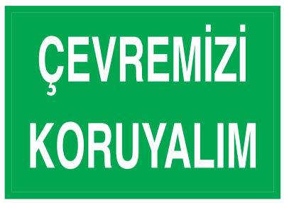 Çevremizi Koruyalım İş Güvenliği Levhası - Tabelası - 1