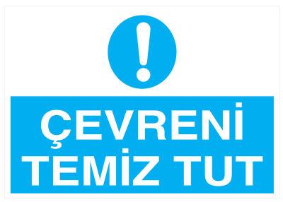 Çevreni Temiz Tut İş Güvenliği Levhası - Tabelası - 1