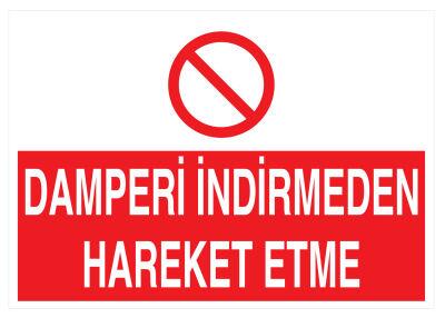 Damperi İndirmeden Hareket Etme İş Güvenliği Levhası - Tabelası - 1