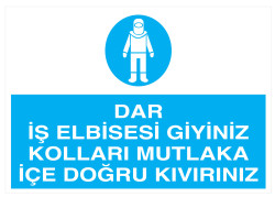 Dar İş Elbisesi Giyiniz Kolları Mutlaka İçe Kıvırınız Tabelası - Propazar