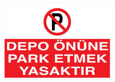 Depo Önüne Park Etmek Yasaktır İş Güvenliği Levhası - Tabelası - 1