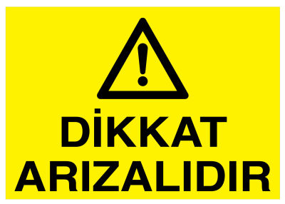 Dikkat Arızalıdır İş Güvenliği Levhası - Tabelası - 1