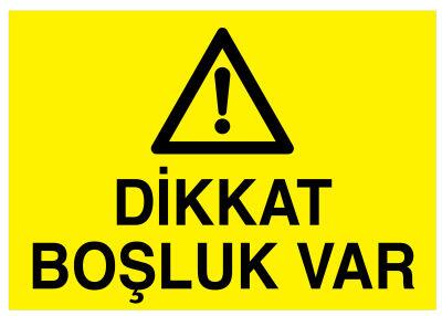 Dikkat Boşluk Var İş Güvenliği Levhası - Tabelası - 1