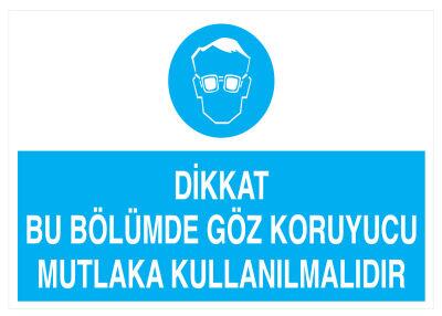 Dikkat Bu Bölümde Göz Koruyucu Mutlaka Kullanılmalıdır Tabelası - 1