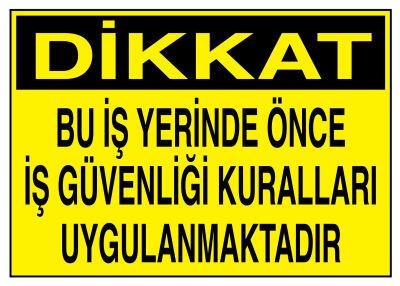 Dikkat Bu İş Yerinde Önce İş Güvenliği Kuralları Uygulanmaktadır - 1