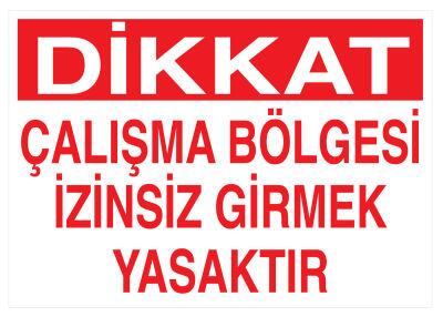 Dikkat Çalışma Bölgesi İzinsiz Girmek Yasaktır Tabelası - 1